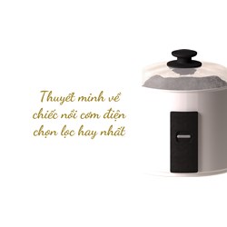 Thuyết minh về chiếc nồi cơm điện chọn lọc hay nhất
