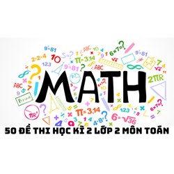 50 Đề thi học kì 2 lớp 2 môn Toán chi tiết nhất