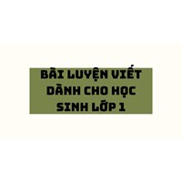 Bài luyện viết dành cho học sinh lớp 1