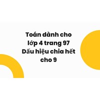 Toán dành cho lớp 4 trang 97 Dấu hiệu chia hết cho 9