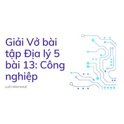 Giải Vở bài tập Địa lý lớp 5 bài 13: Công nghiệp