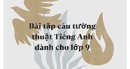 Bài tập câu tường thuật Tiếng Anh dành cho lớp 9