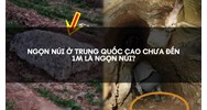 Ngọn núi ở Trung Quốc cao chưa đến 1m là ngọn núi?