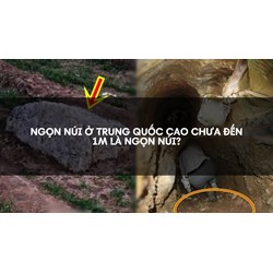 Ngọn núi ở Trung Quốc cao chưa đến 1m là ngọn núi?
