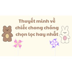 Thuyết minh về chiếc chong chóng chọn lọc hay nhất