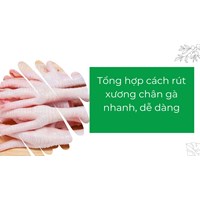 Tổng hợp cách rút xương chân gà nhanh, dễ dàng