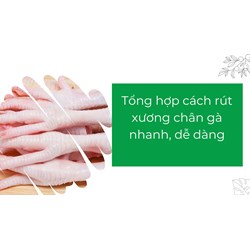 Tổng hợp cách rút xương chân gà nhanh, dễ dàng
