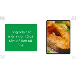 Tổng hợp các món ngon từ cá tầm dễ làm tại nhà