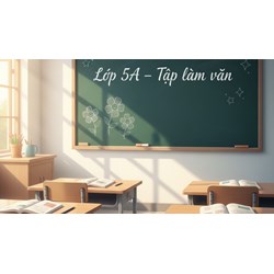 Bài văn Tả cái bảng trong lớp em chọn lọc hay nhất