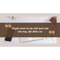 Thuyết minh về cây chổi quét nhà siêu hay, đạt điểm cao