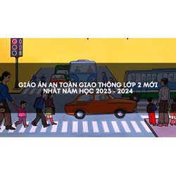 Giáo án an toàn giao thông lớp 2 cập nhật đầy đủ, chi tiết nhất
