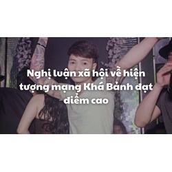 Nghị luận xã hội về hiện tượng mạng Khá Bảnh đạt điểm cao