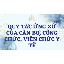 Quy tắc ứng xử của cán bộ, công chức, viên chức y tế