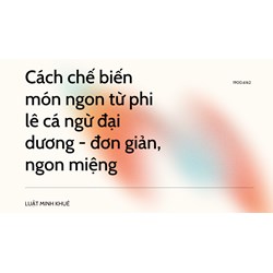 Cách chế biến món ngon từ phi lê cá ngừ đại dương - đơn giản, ngon miệng