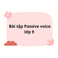 Bài tập Passive voice câu bị động tiếng anh lớp 9