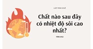 Chất nào sau đây có nhiệt độ sôi cao nhất?