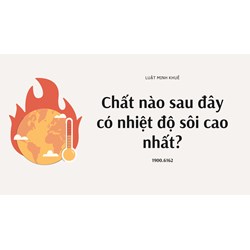 Chất nào sau đây có nhiệt độ sôi cao nhất?