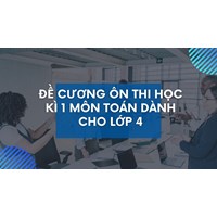 Đề cương ôn thi học kì 1 môn Toán dành cho lớp 4