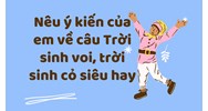 Nêu ý kiến của em về câu Trời sinh voi, trời sinh cỏ siêu hay