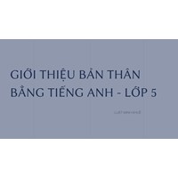 Giới thiệu bản thân bằng tiếng Anh - lớp 5