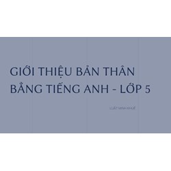 Giới thiệu bản thân bằng tiếng Anh - lớp 5