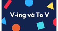 101 cấu trúc To V và Ving thường gặp nhất