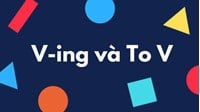 101 cấu trúc To V và Ving thường gặp nhất