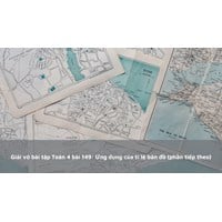 Giải vở bài tập Toán 4 bài 149: Ứng dụng của tỉ lệ bản đồ (phần tiếp theo)