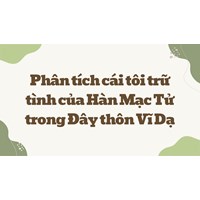 Phân tích cái tôi trữ tình của Hàn Mạc Tử trong Đây thôn Vĩ Dạ