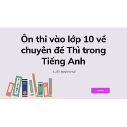 Ôn thi vào lớp 10 về chuyên đề Thì trong Tiếng Anh