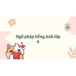 Ngữ pháp tiếng Anh lớp 4: Bài tập và ôn tập
