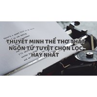 Thuyết minh thể thơ thất ngôn tứ tuyệt chọn lọc hay nhất