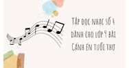 Tập đọc nhạc số 4 dành cho lớp 9 bài Cánh én tuổi thơ