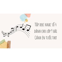 Tập đọc nhạc số 4 dành cho lớp 9 bài Cánh én tuổi thơ