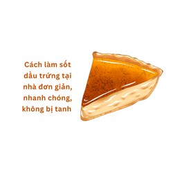 Cách làm sốt dầu trứng tại nhà đơn giản, nhanh chóng, không bị tanh