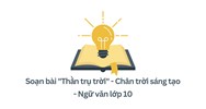 Soạn bài "Thần trụ trời" - Chân trời sáng tạo - Ngữ văn lớp 10