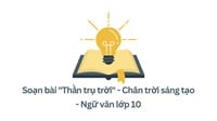 Soạn bài "Thần trụ trời" - Chân trời sáng tạo - Ngữ văn lớp 10