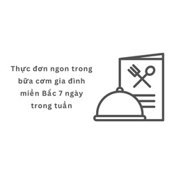 Thực đơn ngon trong bữa cơm gia đình miền Bắc 7 ngày trong tuần