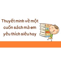 Thuyết minh về một cuốn sách mà em yêu thích siêu hay