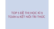 Top 5 Đề thi học kì 2 Toán 6 Kết nối tri thức có đáp án