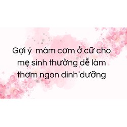 Gợi ý  mâm cơm ở cữ cho mẹ sinh thường dễ làm thơm ngon dinh dưỡng