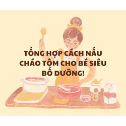 Tổng hợp cách nấu cháo tôm cho bé siêu bổ dưỡng