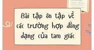 Bài tập ôn tập về các trường hợp đồng dạng của tam giác