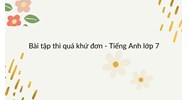 Bài tập thì quá khứ đơn - Tiếng Anh lớp 7
