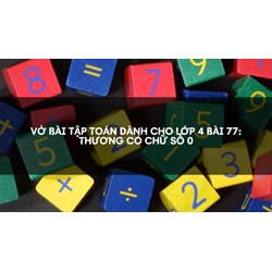 Vở bài tập Toán dành cho lớp 4 bài 77: Thương có chữ số 0