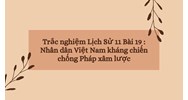 Trắc nghiệm Lịch Sử 11 Bài 19 : Nhân dân Việt Nam kháng chiến chống Pháp xâm lược