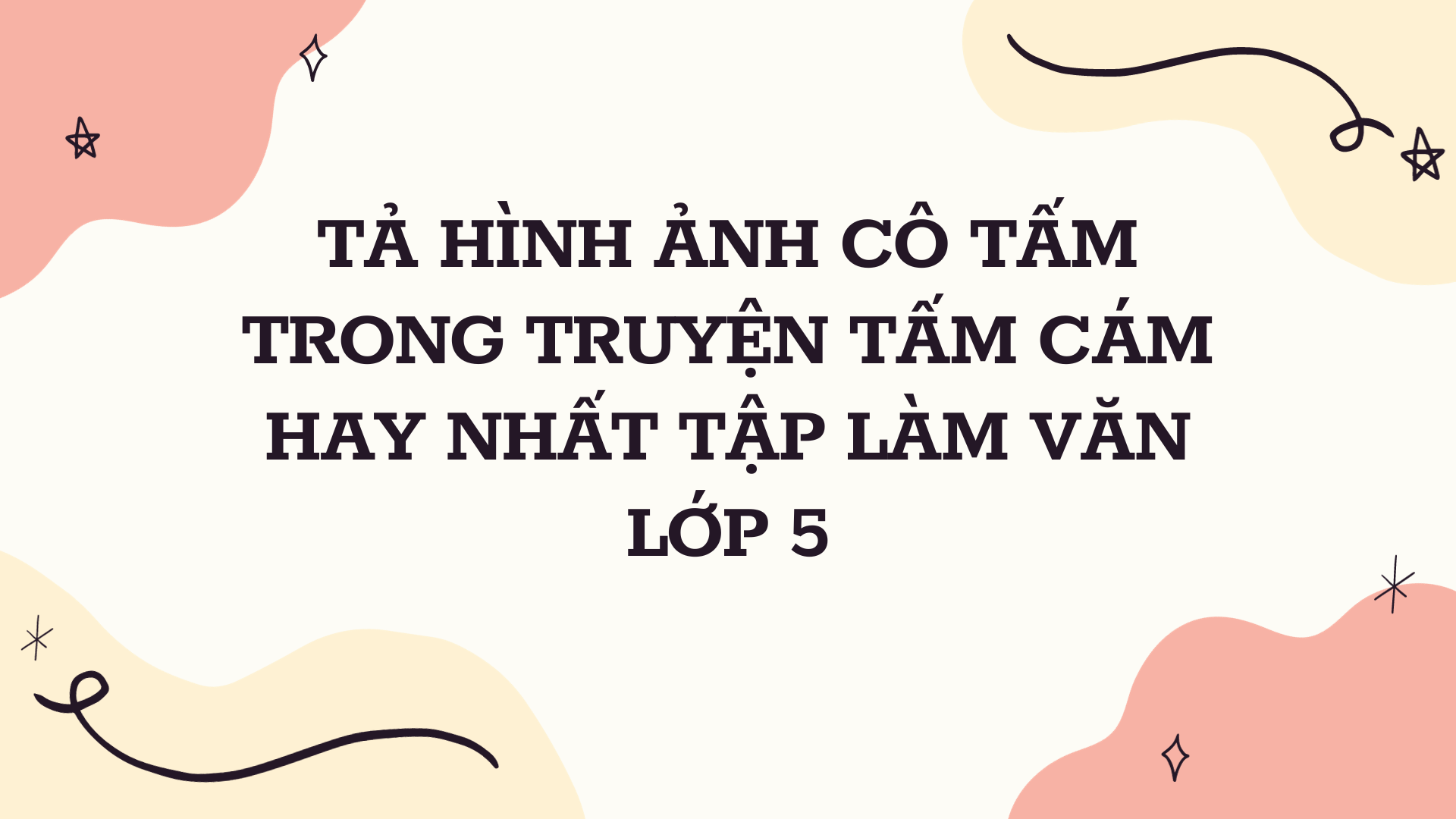 Tả hình ảnh cô Tấm trong truyện Tấm Cám hay nhất Tập làm văn lớp 5