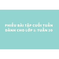 Phiếu bài tập cuối tuần dành cho lớp 1: Tuần 20