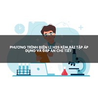 Phương trình điện li H2S kèm bài tập áp dụng và đáp án chi tiết