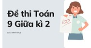 Đề thi Toán lớp 9 Giữa kì 2: Top 05 đề thi chọn lọc chi tiết